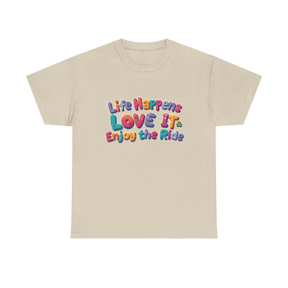 Life Happens Love It Enjoy the Ride Tee on a beige shirt showcasing a colorful, positive design.
