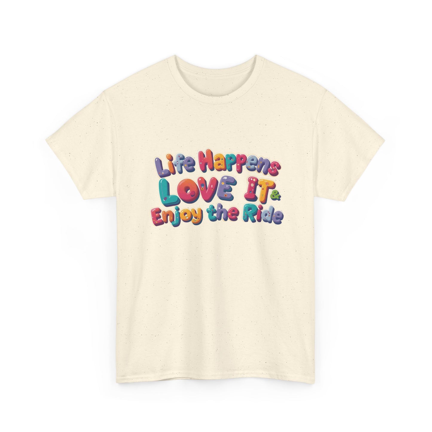 Life Happens Love It Enjoy the Ride Tee