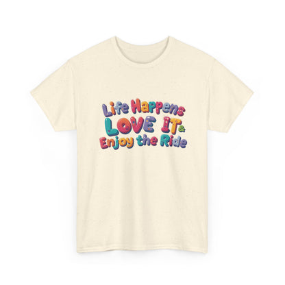 Life Happens Love It Enjoy the Ride Tee