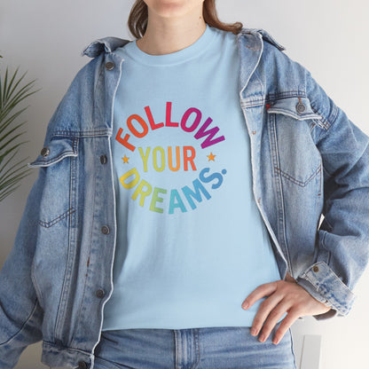 Follow Your Dreams T-Shirt — Rainbow Positive Graphic Tee