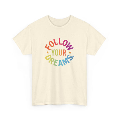 Follow Your Dreams T-Shirt — Rainbow Positive Graphic Tee