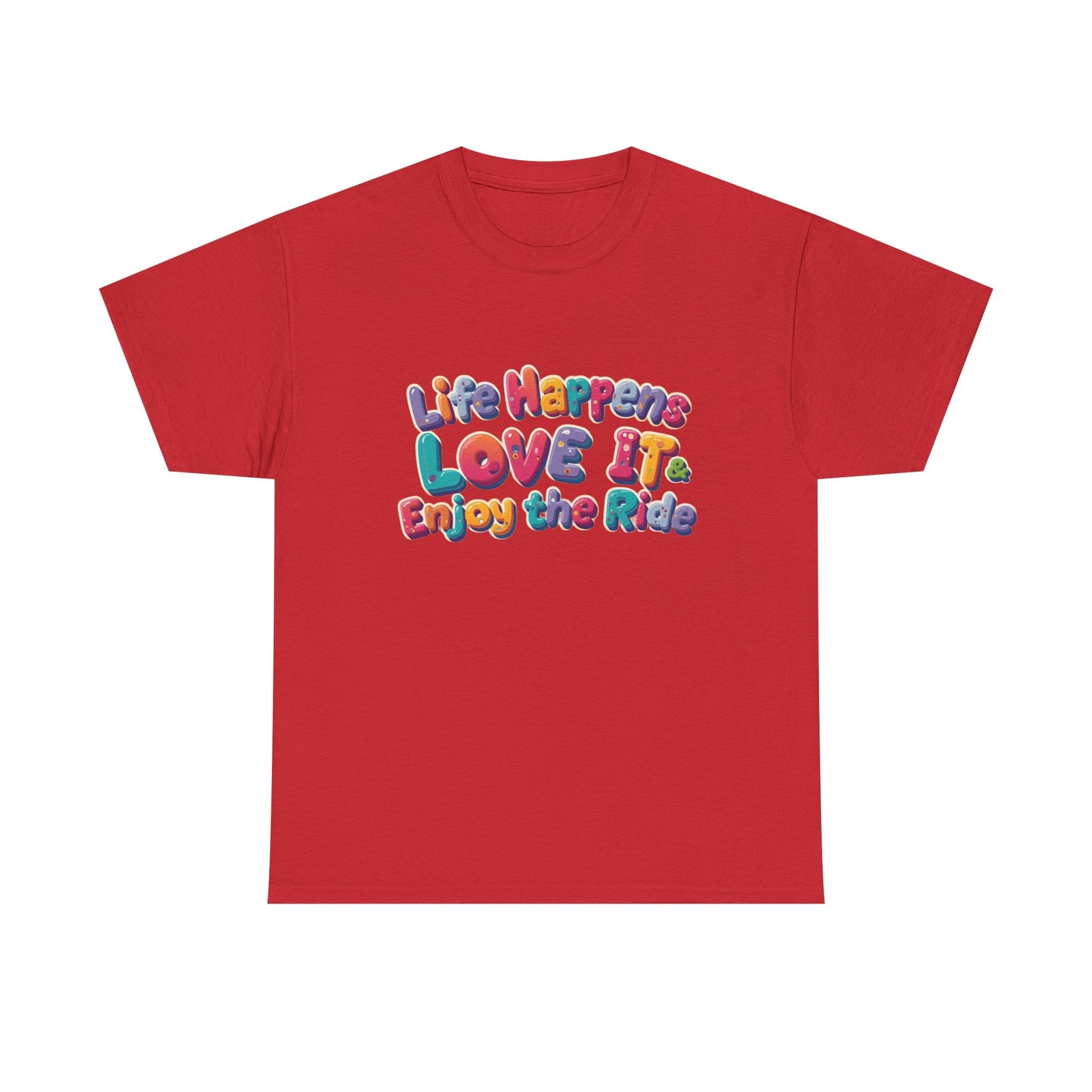 Life Happens Love It Enjoy the Ride Tee in vibrant red with colorful, playful text design.