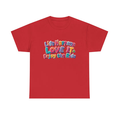 Life Happens Love It Enjoy the Ride Tee in vibrant red with colorful, playful text design.