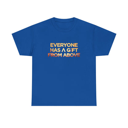 Inspirational Tee — "Everyone Has a Gift From Above" Christian Graphic Shirt