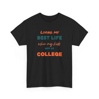 College Life T-Shirt — "Living My Best Life When My Kids Are at College"