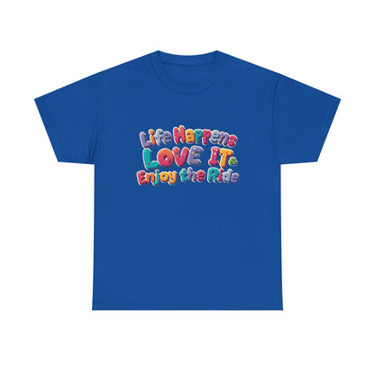 Life Happens Love It Enjoy the Ride Tee in bright blue with colorful text design.