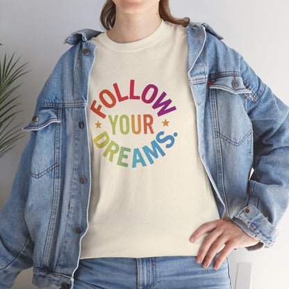 Follow Your Dreams T-Shirt — Rainbow Positive Graphic Tee