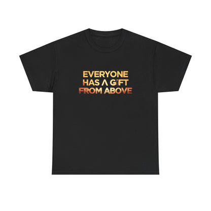 Inspirational Tee — "Everyone Has a Gift From Above" Christian Graphic Shirt