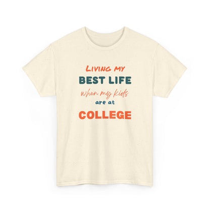 College Life T-Shirt — "Living My Best Life When My Kids Are at College"