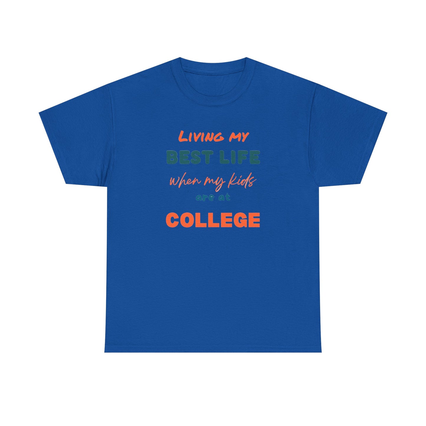 College Life T-Shirt — "Living My Best Life When My Kids Are at College"