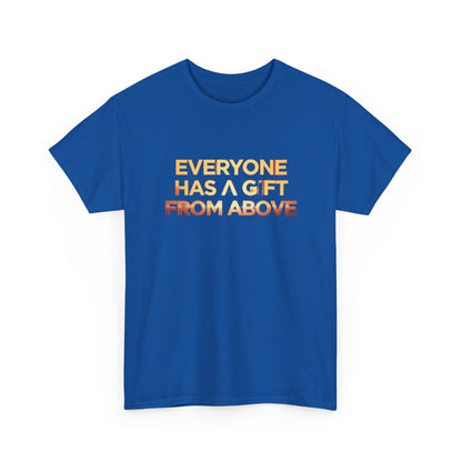 Inspirational Tee — "Everyone Has a Gift From Above" Christian Graphic Shirt