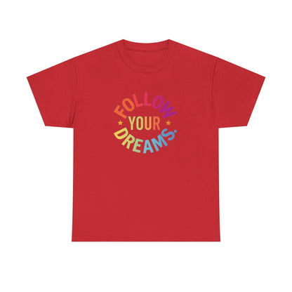 Follow Your Dreams T-Shirt — Rainbow Positive Graphic Tee