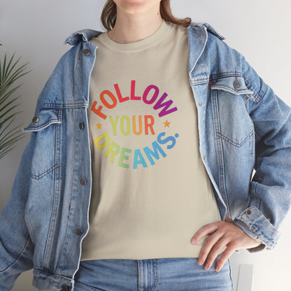 Follow Your Dreams T-Shirt — Rainbow Positive Graphic Tee