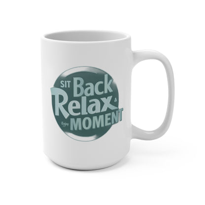 Relax Moment 15oz Ceramic Mug — "Sit Back, Relax, Enjoy the Moment" Coffee Cup