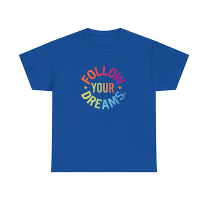 Follow Your Dreams T-Shirt — Rainbow Positive Graphic Tee
