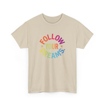 Follow Your Dreams T-Shirt — Rainbow Positive Graphic Tee