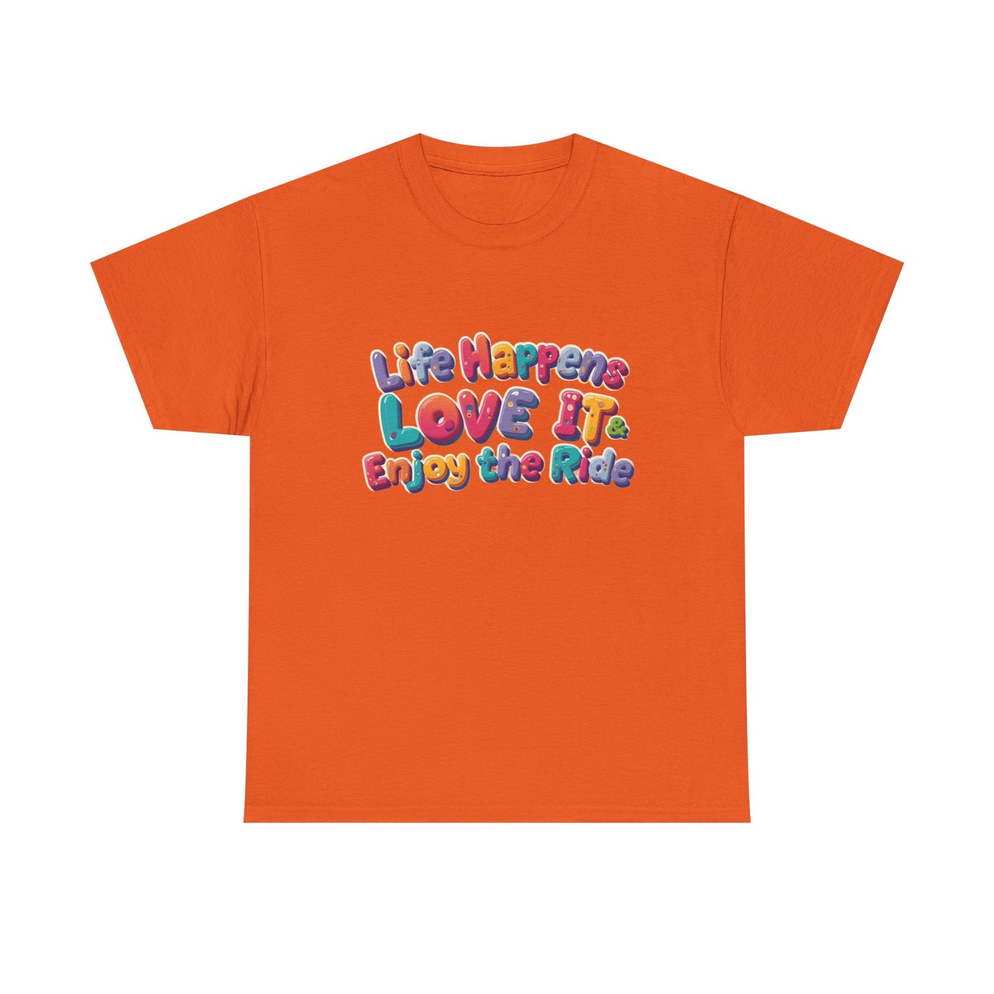 Life Happens Love It Enjoy the Ride Tee in vibrant orange color with colorful text design.
