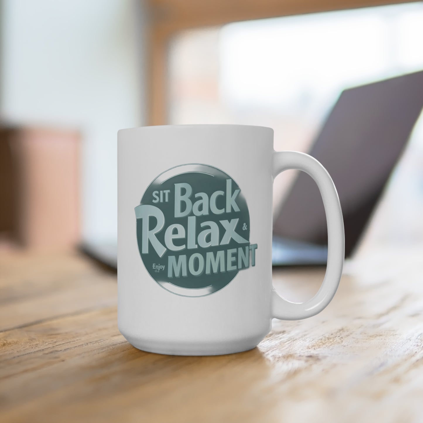 Relax Moment 15oz Ceramic Mug — "Sit Back, Relax, Enjoy the Moment" Coffee Cup