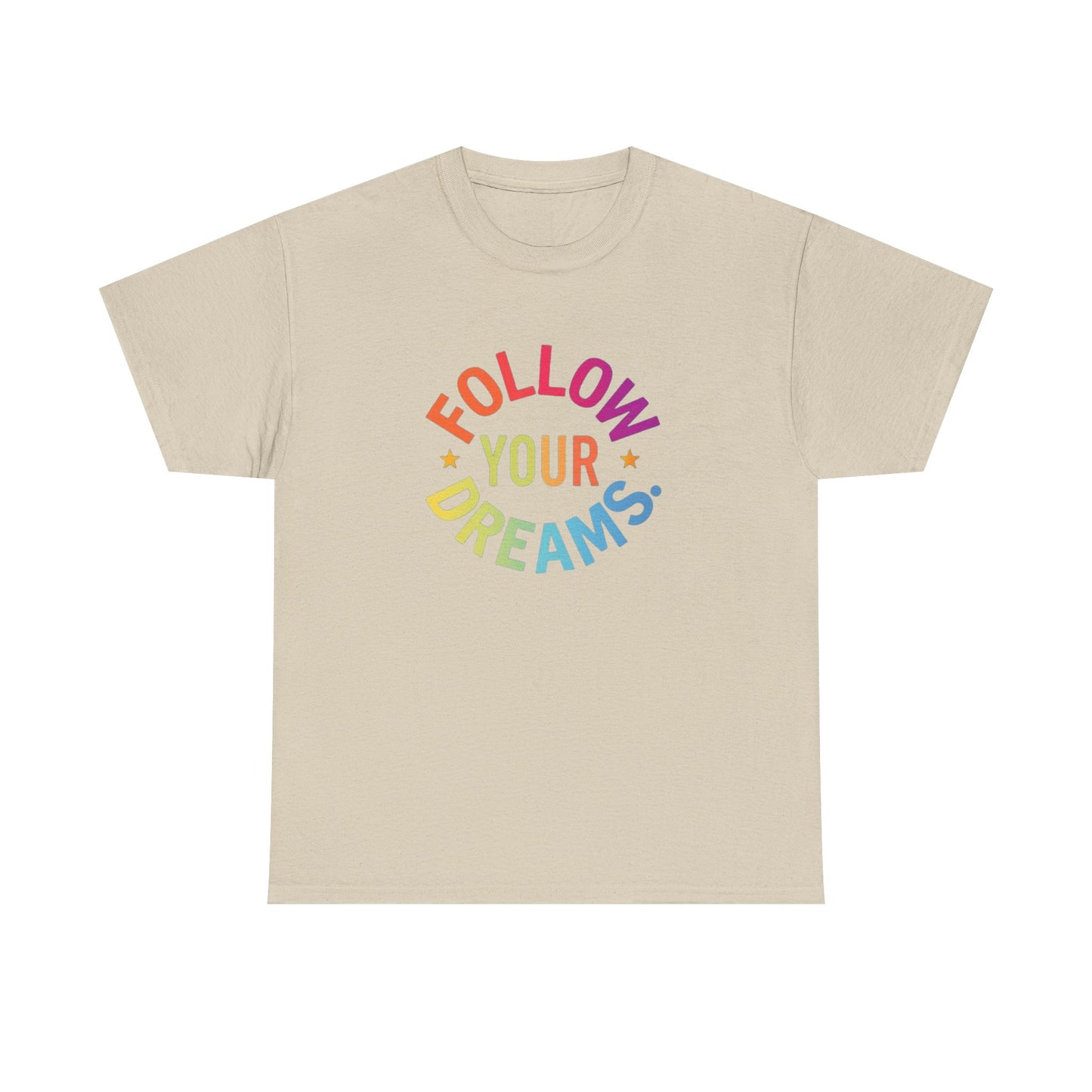 Follow Your Dreams T-Shirt — Rainbow Positive Graphic Tee