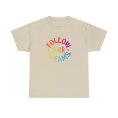 Follow Your Dreams T-Shirt — Rainbow Positive Graphic Tee