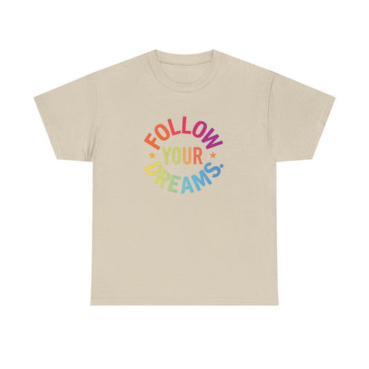 Follow Your Dreams T-Shirt — Rainbow Positive Graphic Tee