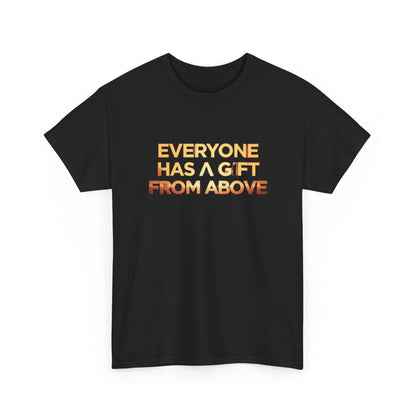 Inspirational Tee — "Everyone Has a Gift From Above" Christian Graphic Shirt