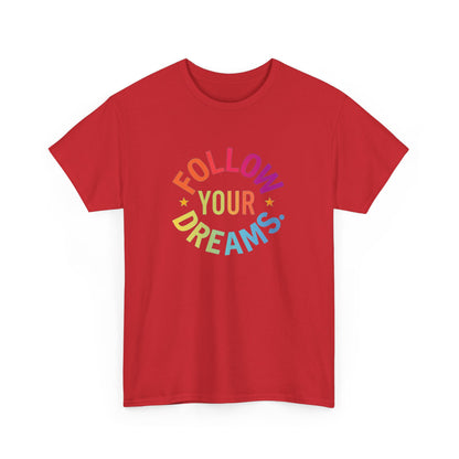 Follow Your Dreams T-Shirt — Rainbow Positive Graphic Tee
